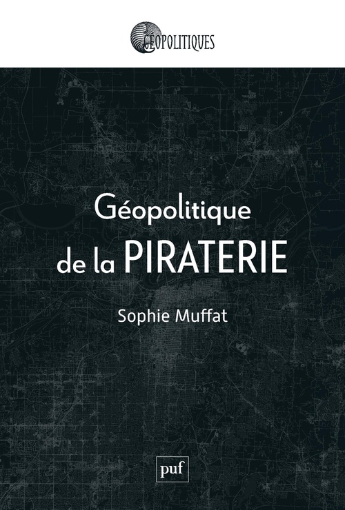 ebook cover of Géopolitique de la piraterie, by Sophie Muffat