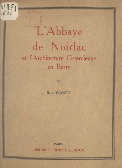 Couverture ebook de L'abbaye de Noirlac et l'architecture cistercienne en Berry, de René Crozet