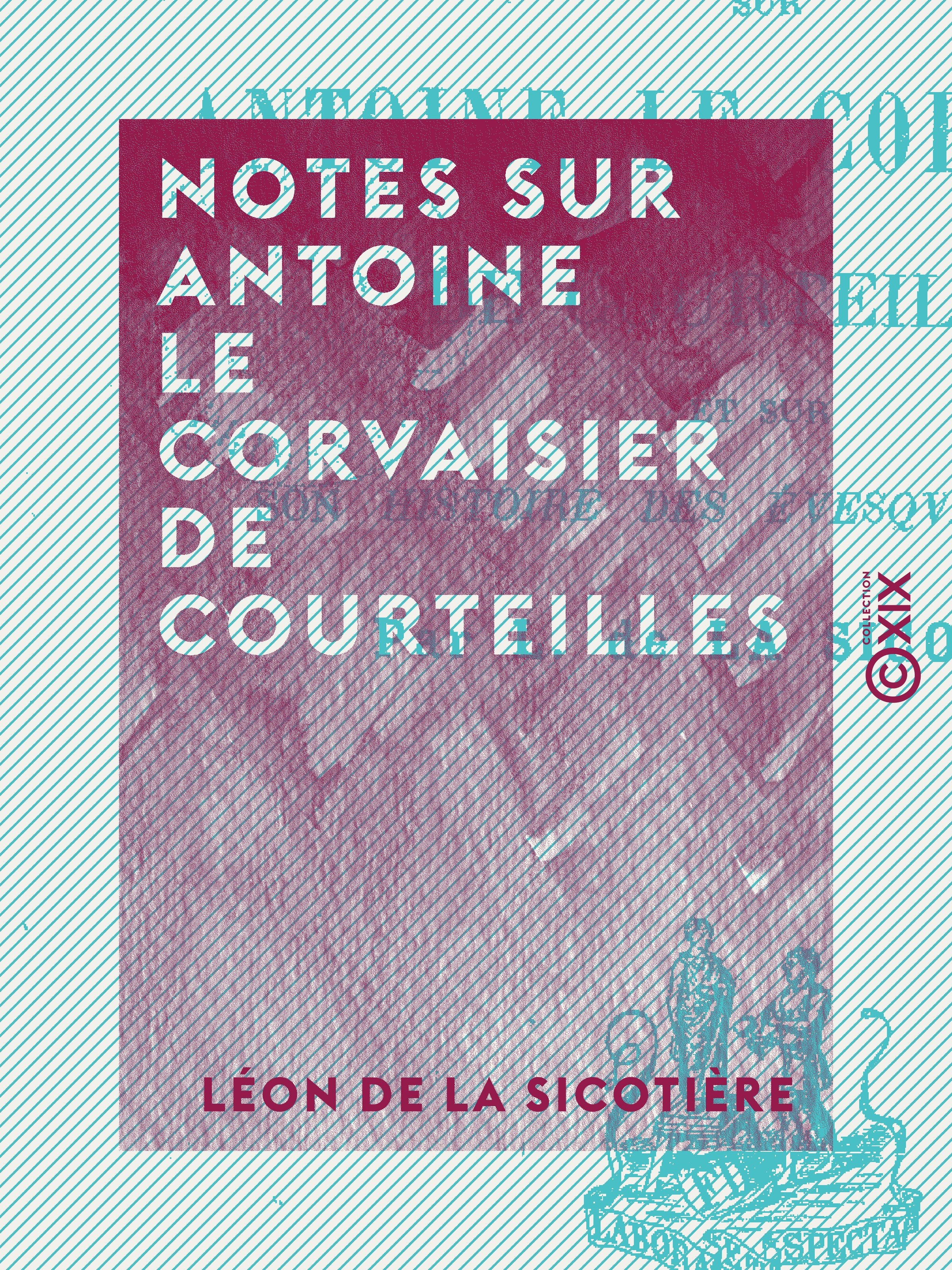 Couverture ebook de Notes sur Antoine Le Corvaisier de Courteilles, de Leon De La Sicotiere