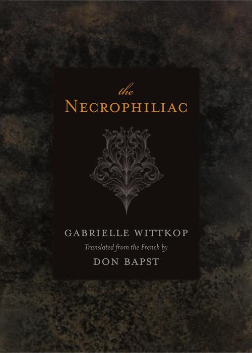 ebook cover of Necrophiliac, The, by Gabrielle Wittkop Bapst, Jon Waldman And Stephen Laroche, Nikki Stafford, Gabrielle Wittkop