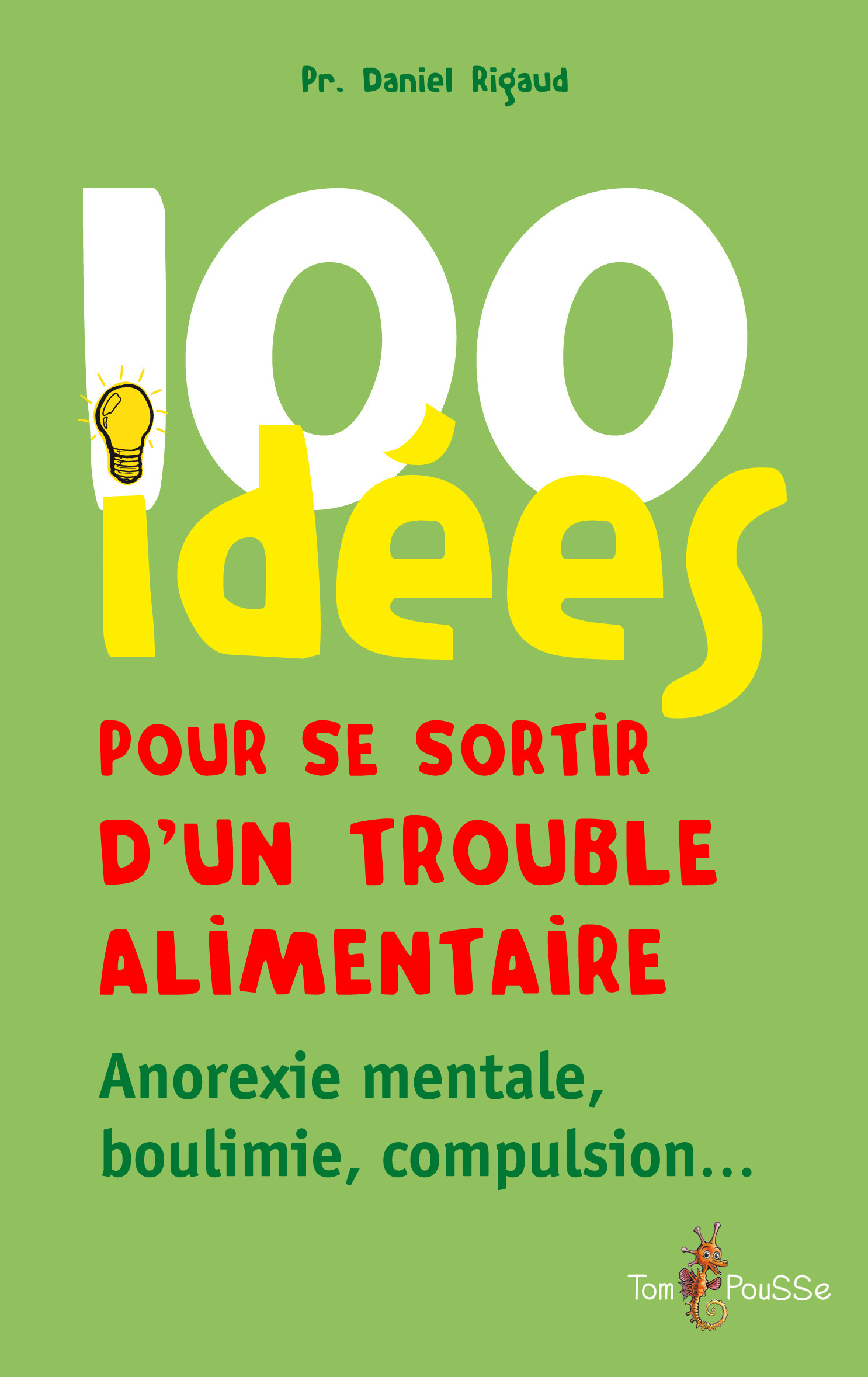 Couverture ebook de 100 idées pour se sortir d´un trouble alimentaire, de Daniel Rigaud