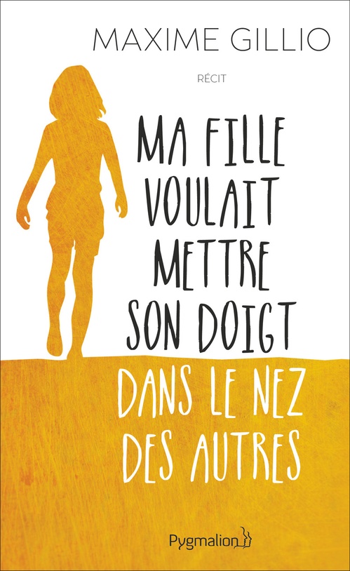 ebook cover of Ma fille voulait mettre son doigt dans le nez des autres, by Maxime Gillio