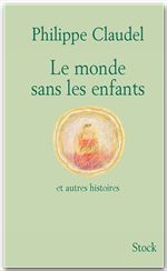ebook cover of Le monde sans les enfants et autres histoires, by Philippe Claudel