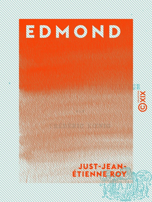 ebook cover of Edmond - Ou les Tribulations d'un menteur, by Just-Jean-Etienne Roy