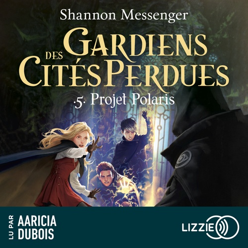 audiobook cover of Gardiens des cités perdues - Tome 5 Projet Polaris, by Shannon Messenger