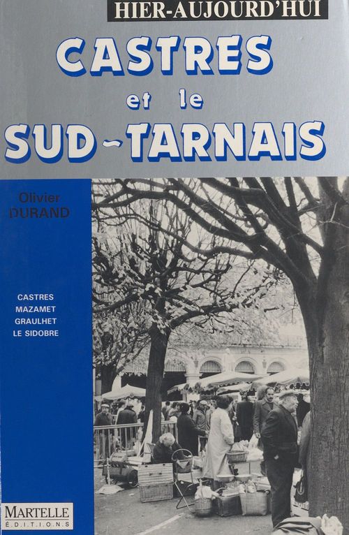 ebook cover of Castres et le Sud-Tarnais : hier, aujourd'hui, by Olivier Durand
