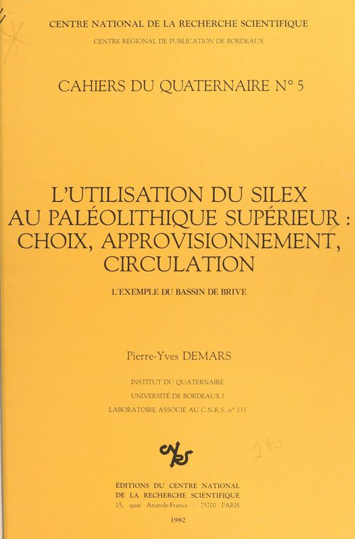 Couverture ebook de L'utilisation du silex au paléolithique supérieur, choix approvisionnement, circulation : l'exemple du bassin de Brive, de Pierre-yves Demars