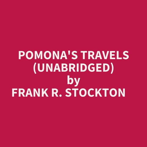 Couverture audiobook de Pomona's Travels (Unabridged), de Frank R. STOCKTON
