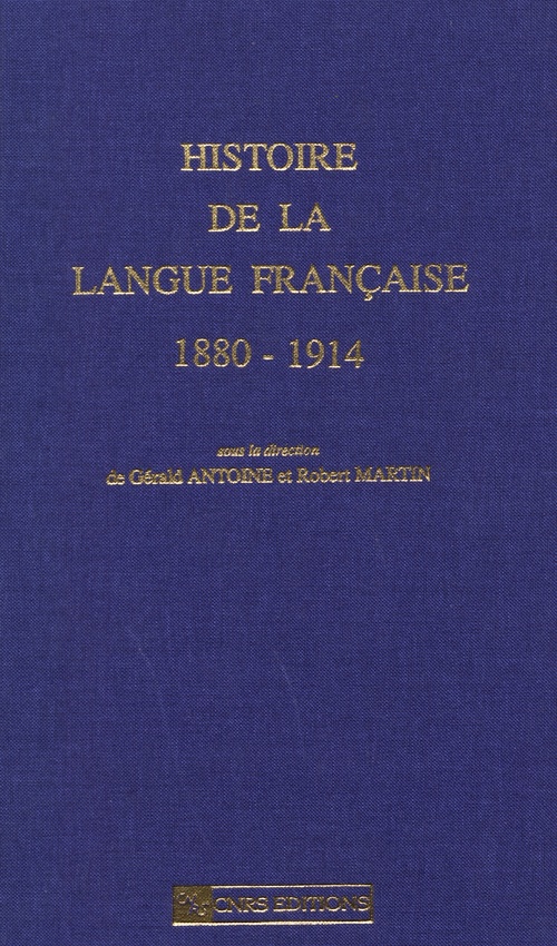 ebook cover of Histoire de la langue française 1880-1914, by Gérald Antoine, Robert Martin