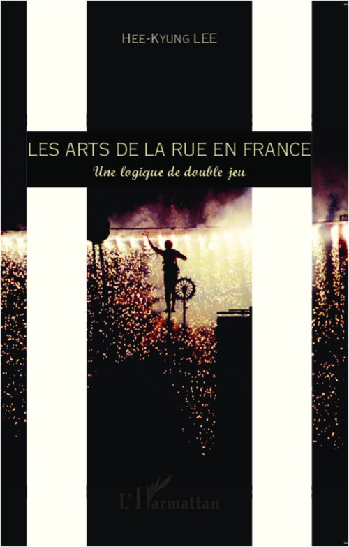 Couverture ebook de Les arts de la rue en France, de Hee-Kyung Lee