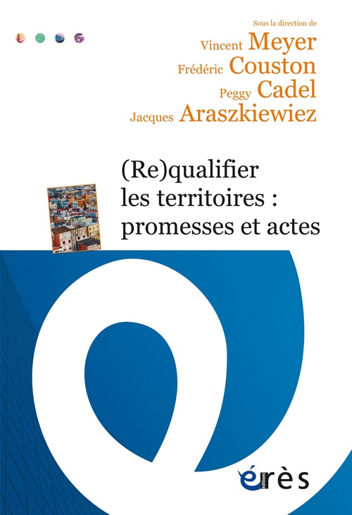 ebook cover of (Re)qualifier les territoires : promesses et actes, by Collectif, Jacques Araszkiewiez, Peggy Cadel, Frederic Couston, Vincent Meyer