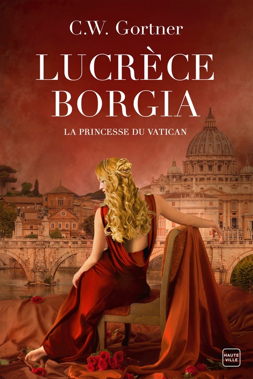 ebook cover of Lucrèce Borgia : La Princesse du Vatican, by C. W. Gortner