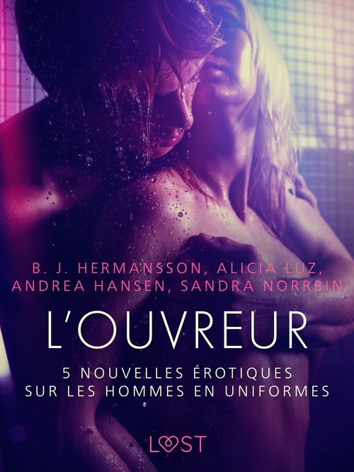 Couverture ebook de L´Ouvreur - 5 nouvelles érotiques sur les hommes en uniformes, de Alicia Luz, Andrea Hansen, B. J. Hermansson, Sandra Norrbin