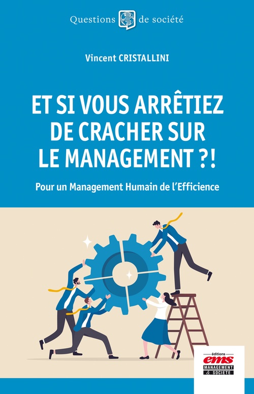 ebook cover of Et si vous arrêtiez de cracher sur le management ?!, by Vincent Cristallini