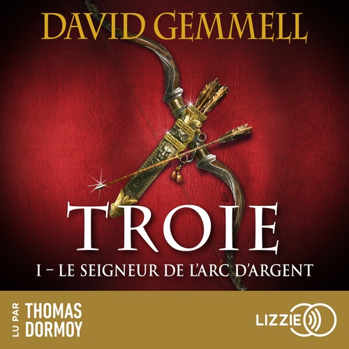audiobook cover of Troie - Tome 1 Le Seigneur de l'Arc d'Argent, by David Gemmell