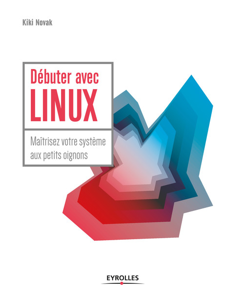 Couverture ebook de Débuter avec LINUX, de Kiki Novak
