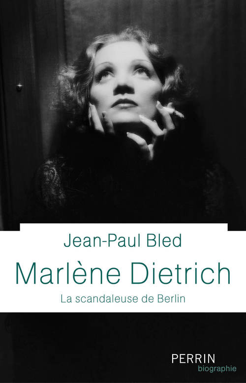ebook cover of Marlène Dietrich - La scandaleuse de Berlin, by Jean-Paul Bled