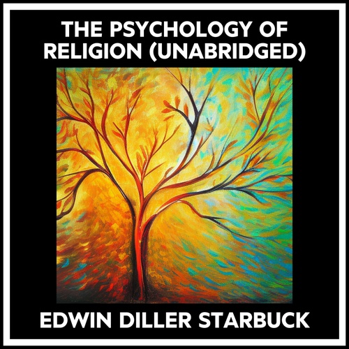 audiobook cover of The Psychology Of Religion (Unabridged), by Edwin Diller Starbuck