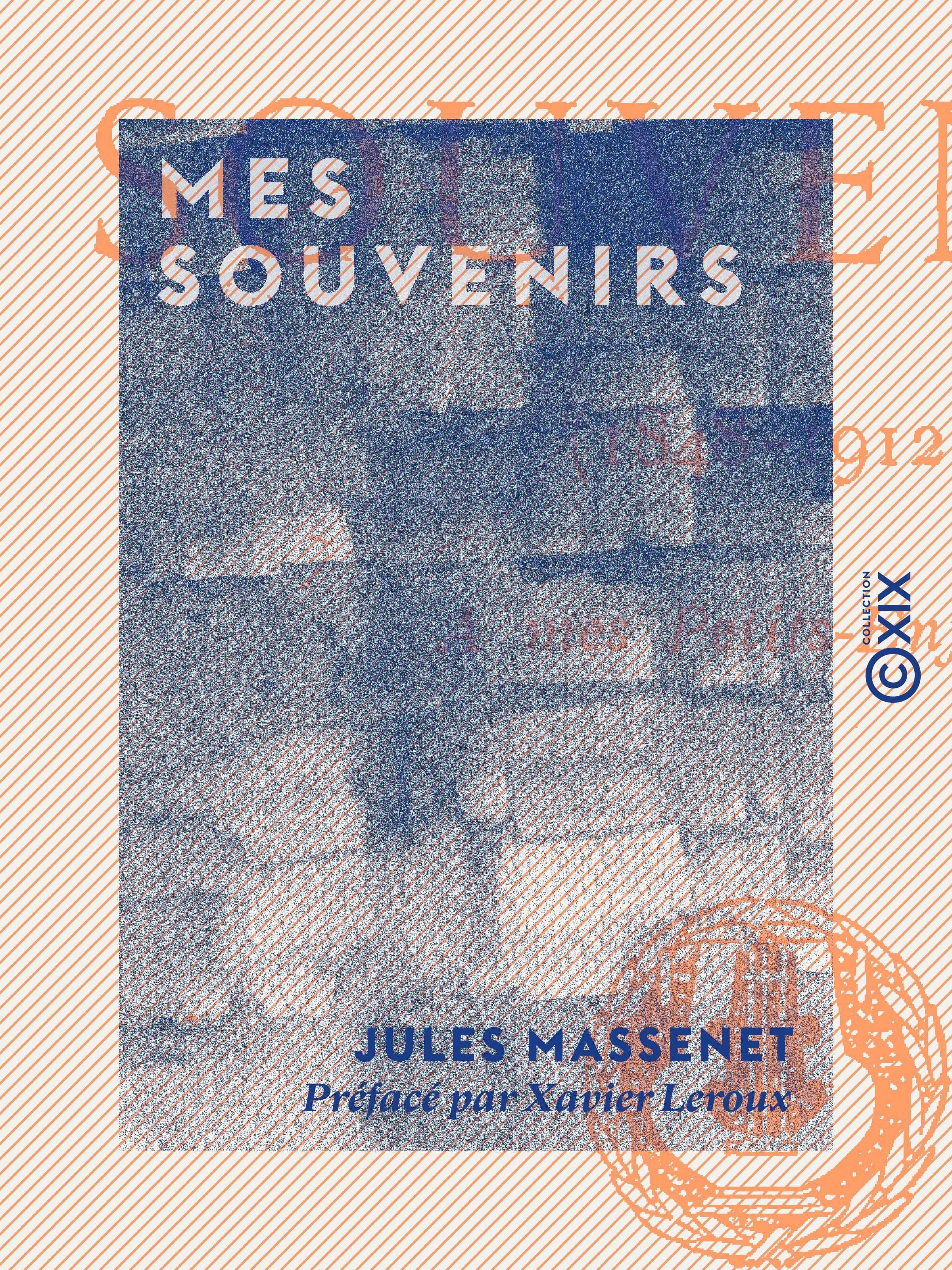 Couverture ebook de Mes souvenirs, de Jules Massenet, Xavier Leroux