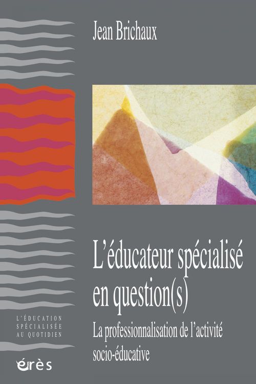 ebook cover of L'educateur spécialisé en question(s), by Jean Brichaux