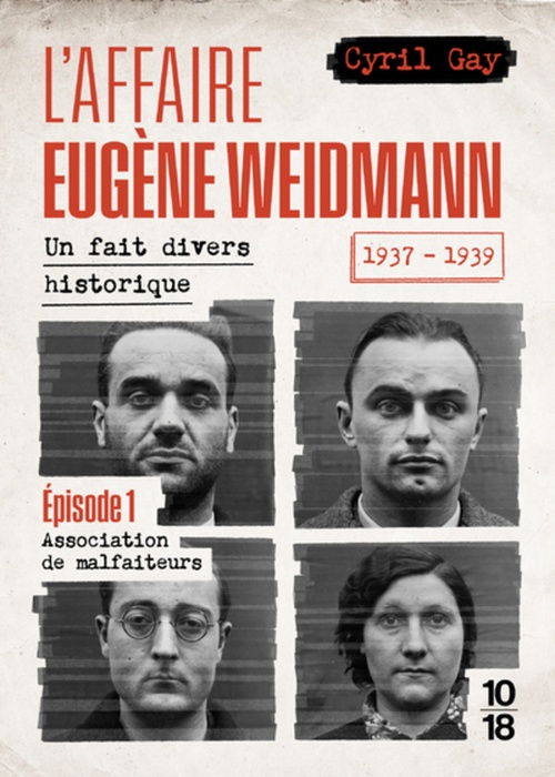 Couverture ebook de L'affaire Eugène Weidmann - Un fait divers historique 1937-1939 - Volume 1 Association de malfaiteurs, de Cyril Gay