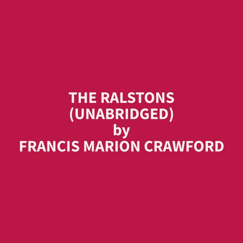 Couverture audiobook de The Ralstons (Unabridged), de Francis Marion Crawford