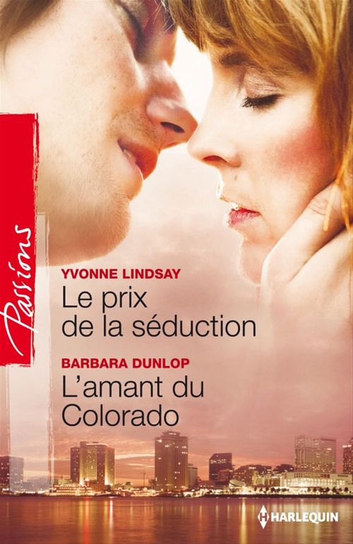 Couverture ebook de Le prix de la séduction - L'amant du Colorado, de Yvonne Lindsay, Barbara Dunlop