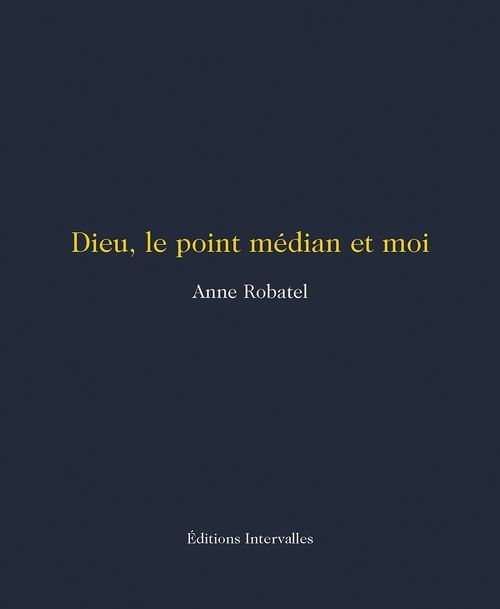 ebook cover of Dieu, le point médian et moi, by Anne Robatel