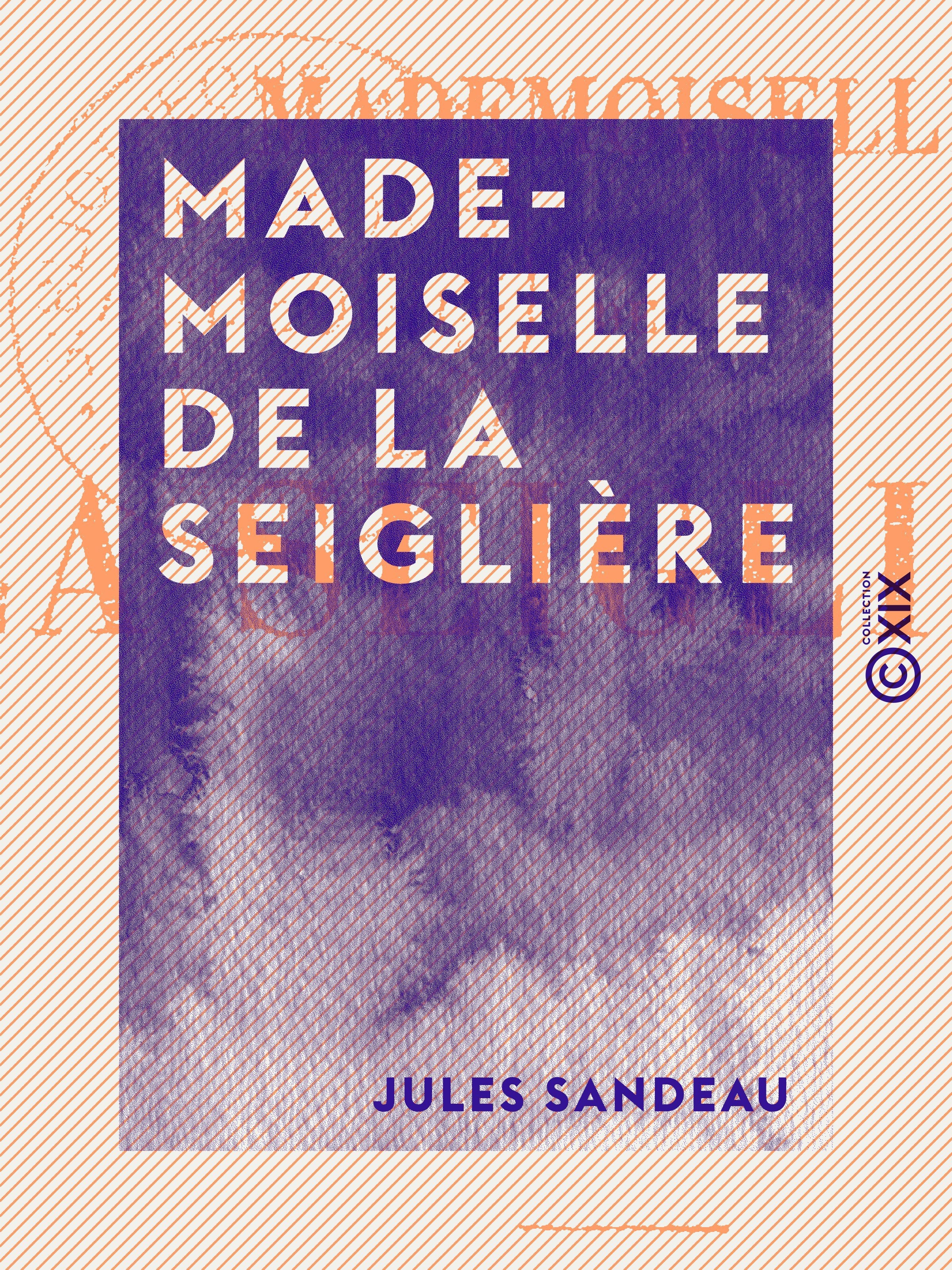 Couverture ebook de Mademoiselle de La Seiglière, de Jules Sandeau