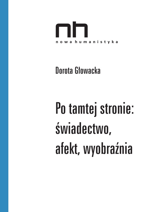 Couverture ebook de Po tamtej stronie: ´swiadectwo, afekt, wyobra´znia, de Dorota Glowacka