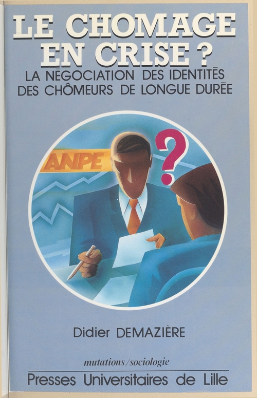 Couverture ebook de Le chômage en crise ? La négociation des identités des chômeurs de longue durée, de Demaziere