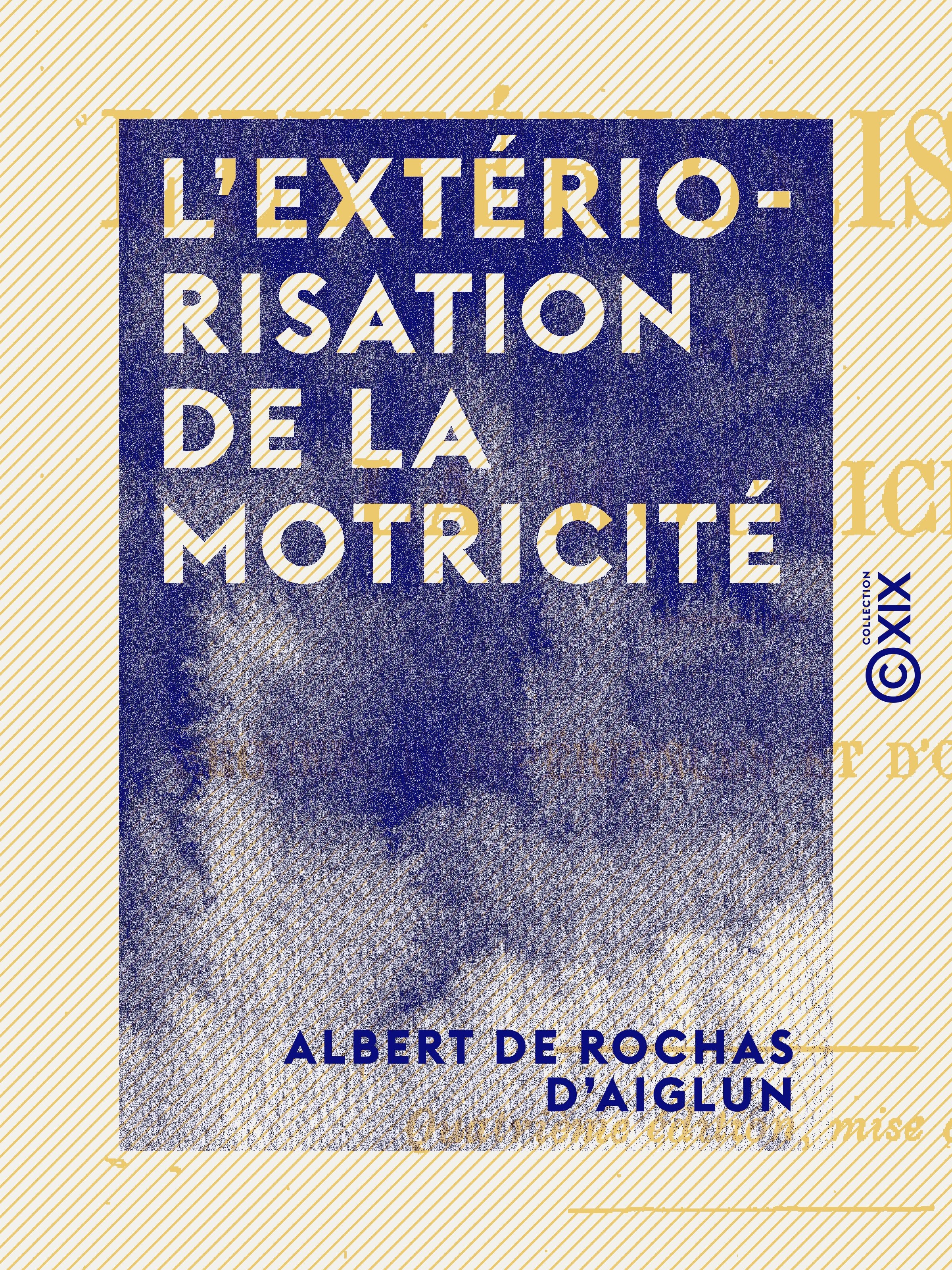 Couverture ebook de L'Extériorisation de la motricité, de Albert De Rochas D'Aiglun