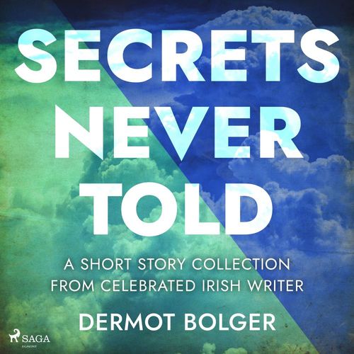 audiobook cover of Secrets Never Told, by Dermot Bolger