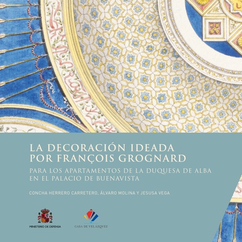 ebook cover of La decoración ideada por François Grognard para los apartamentos de la duquesa de Alba en el palacio de Buenavista, by Concha Herrero Carretero, Alvaro Molina, Jesusa Vega