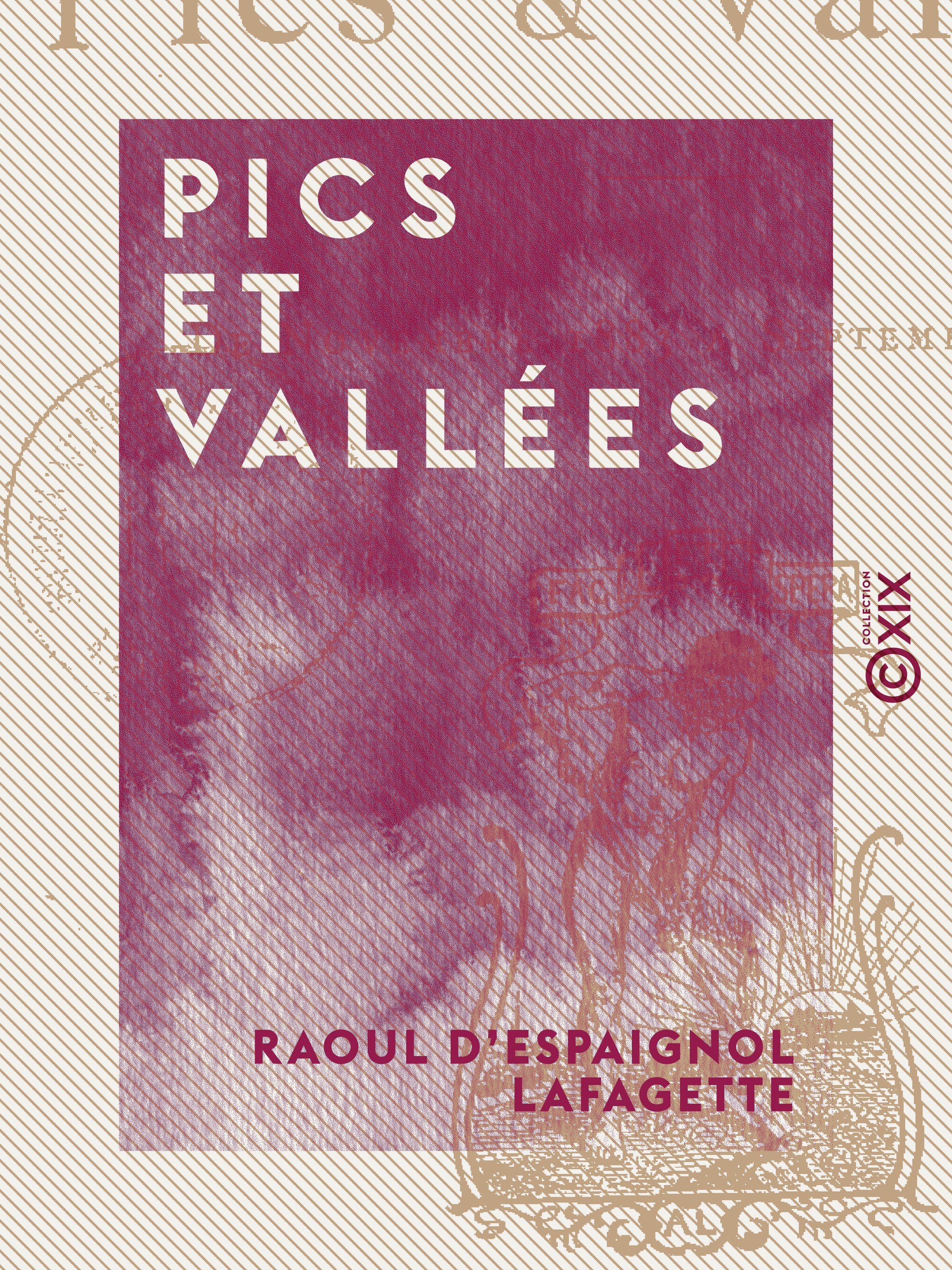 Couverture ebook de Pics et Vallées - De novembre 1883 à septembre 1884, de Raoul D'Espaignol Lafagette
