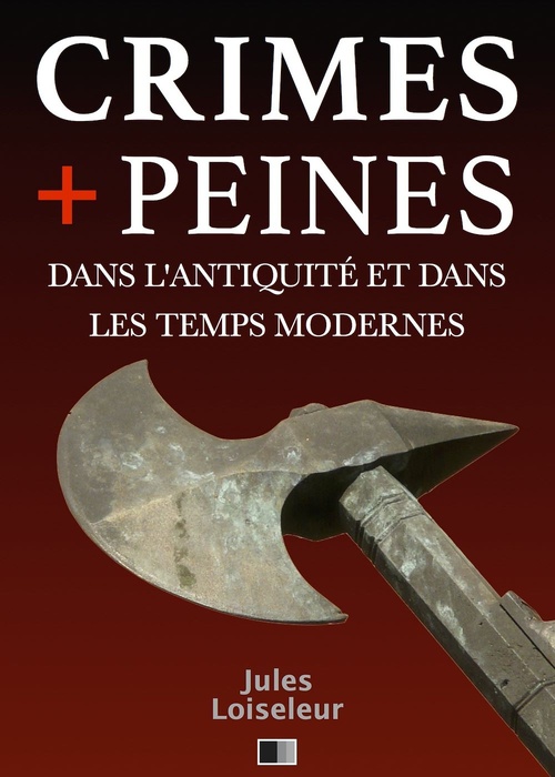 ebook cover of Les Crimes et les Peines dans l'Antiquité et dans les temps modernes, by Jules Loiseleur