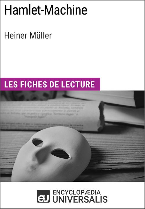 Couverture ebook de Hamlet-Machine d'Heiner Müller, de Encyclopaedia Universalis