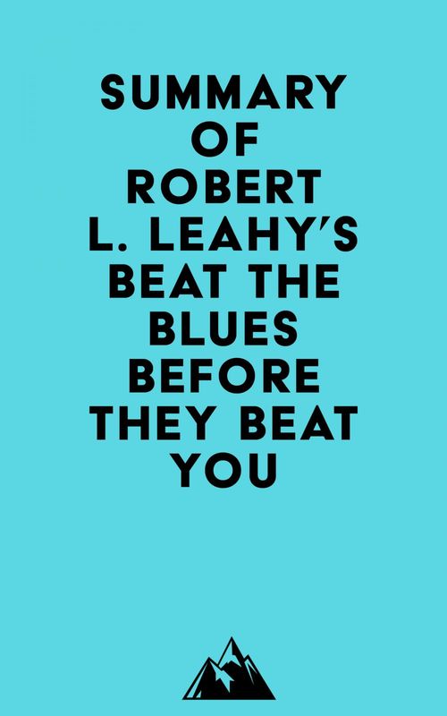 ebook cover of Summary of Robert L. Leahy's Beat the Blues Before They Beat You, by Everest Media