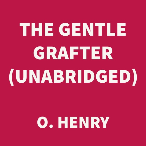 Couverture audiobook de The Gentle Grafter (UNABRIDGED), de O. Henry