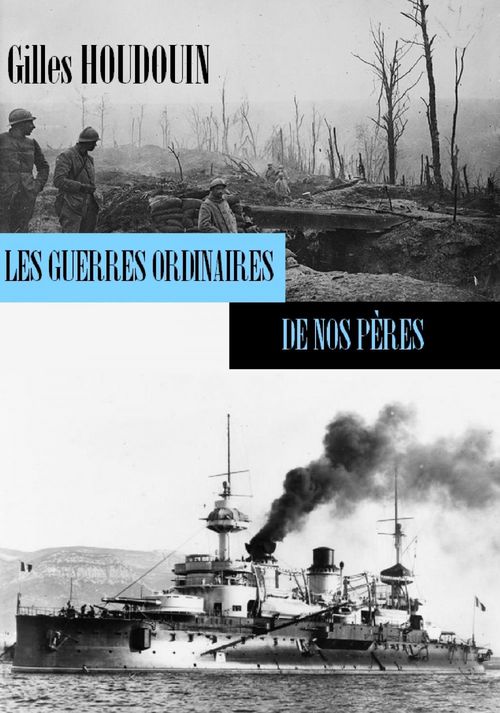 ebook cover of Les guerres ordinaires de nos pères, by Gilles Houdouin