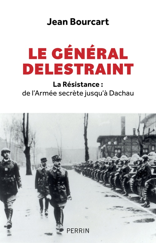 ebook cover of Le Général Delestraint - La résistance : de l'Armée secrète jusqu'à Dachau, by Jean Bourcart