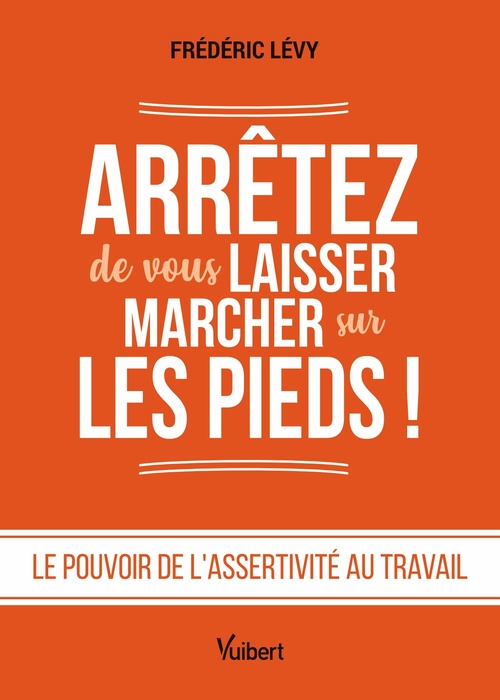 Couverture ebook de Arrêtez de vous laisser marcher sur les pieds !, de Frédéric Lévy