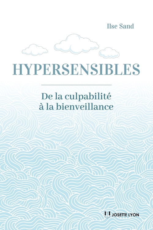 Couverture ebook de Hypersensibles- - De la culpabilité à la bienveillance, de Ilse Sand