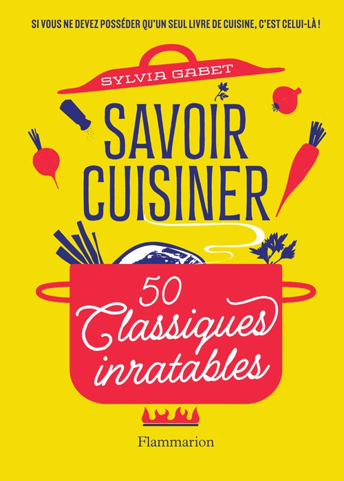 ebook cover of Savoir cuisiner. 50 Classiques inratables, by Sylvia Gabet