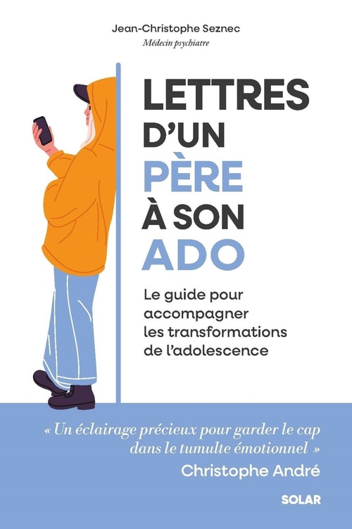 ebook cover of Lettres d'un père à son ado - Le guide pour accompagner les transformations de l'adolescence, by Jean-Christophe Seznec