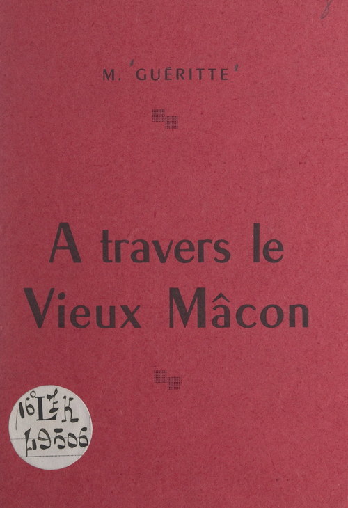 Couverture ebook de À travers le vieux Mâcon, de Marcienne Gueritte