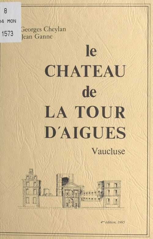Couverture ebook de Le Château de La Tour d'Aigues (Vaucluse), de Georges Cheylan, Jean Ganne