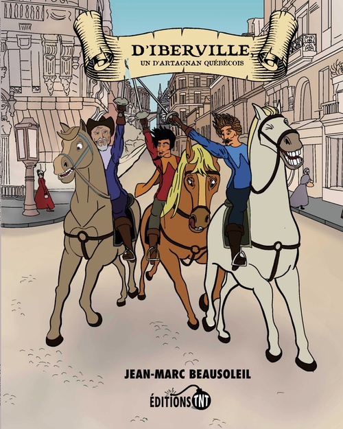 Couverture ebook de D´Iberville, un d´Artagnan québécois!, de Jean-Marc Beausoleil