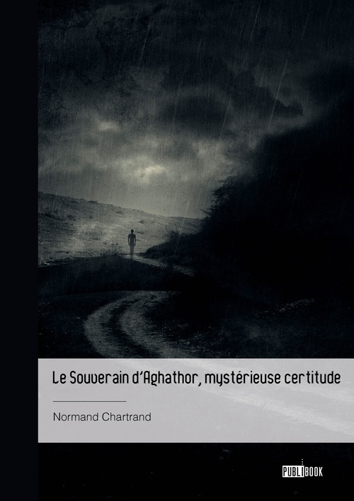 Couverture ebook de Le Souverain d'Aghathor, mystérieuse certitude, de Normand Chartrand