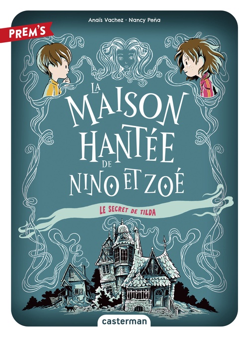 Couverture ebook de La Maison hantée de Nino et Zoé (Tome 2) - Le secret de Tilda, de Anaïs Vachez, Nancy Pena